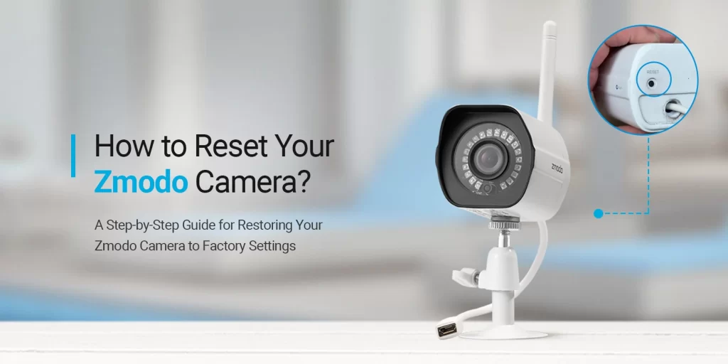 Reset Your Zmodo Camera