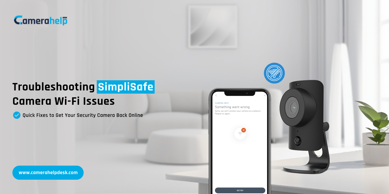 SimpliSafe camera not connecting to wifi​